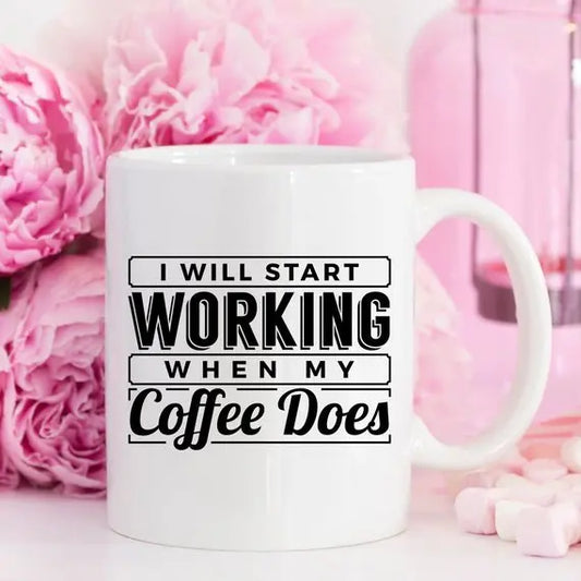 I Start Working When My Coffee Starts Working, No - cozy desires